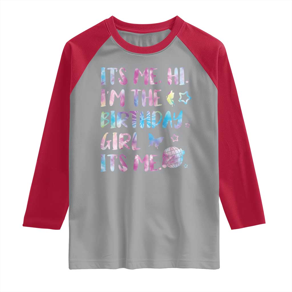 Its Me Hi Im The Birthday Girl Raglan Shirt Tie Dye Colorful
