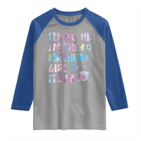 Its Me Hi Im The Birthday Girl Raglan Shirt Tie Dye Colorful