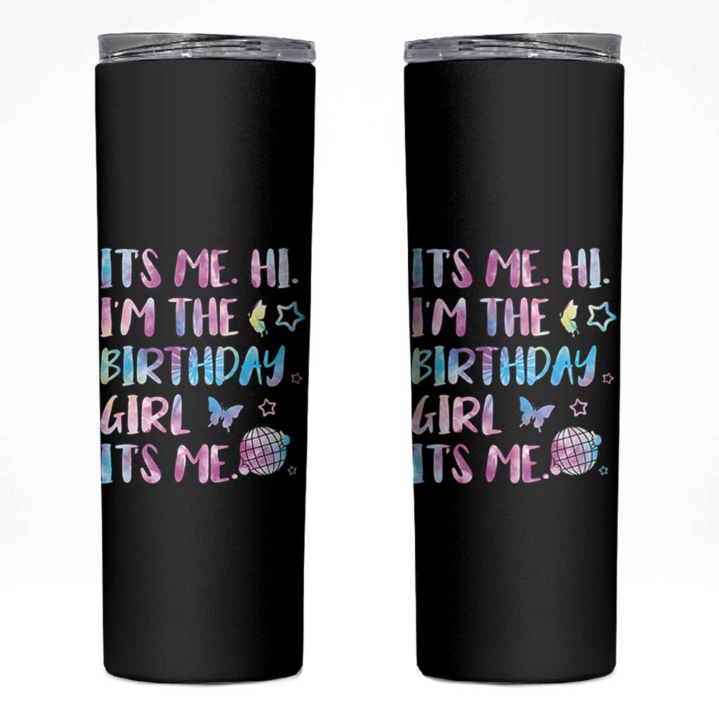 Its Me Hi Im The Birthday Girl Skinny Tumbler Tie Dye Colorful