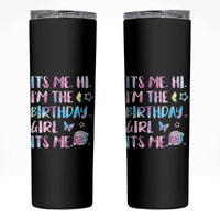 Its Me Hi Im The Birthday Girl Skinny Tumbler Tie Dye Colorful