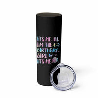 Its Me Hi Im The Birthday Girl Skinny Tumbler Tie Dye Colorful