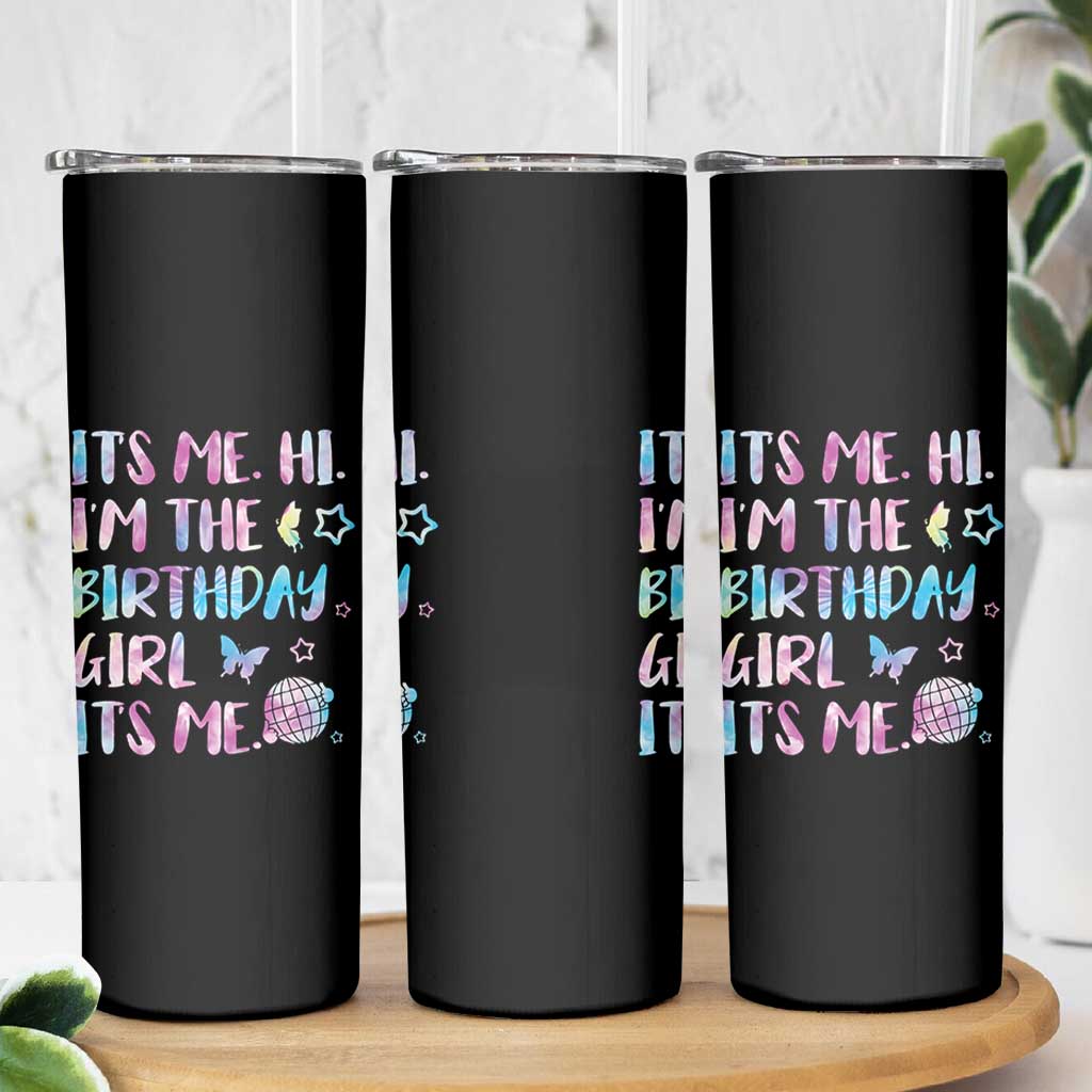 Its Me Hi Im The Birthday Girl Skinny Tumbler Tie Dye Colorful