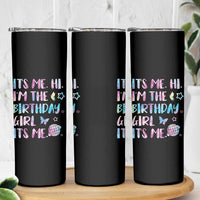 Its Me Hi Im The Birthday Girl Skinny Tumbler Tie Dye Colorful