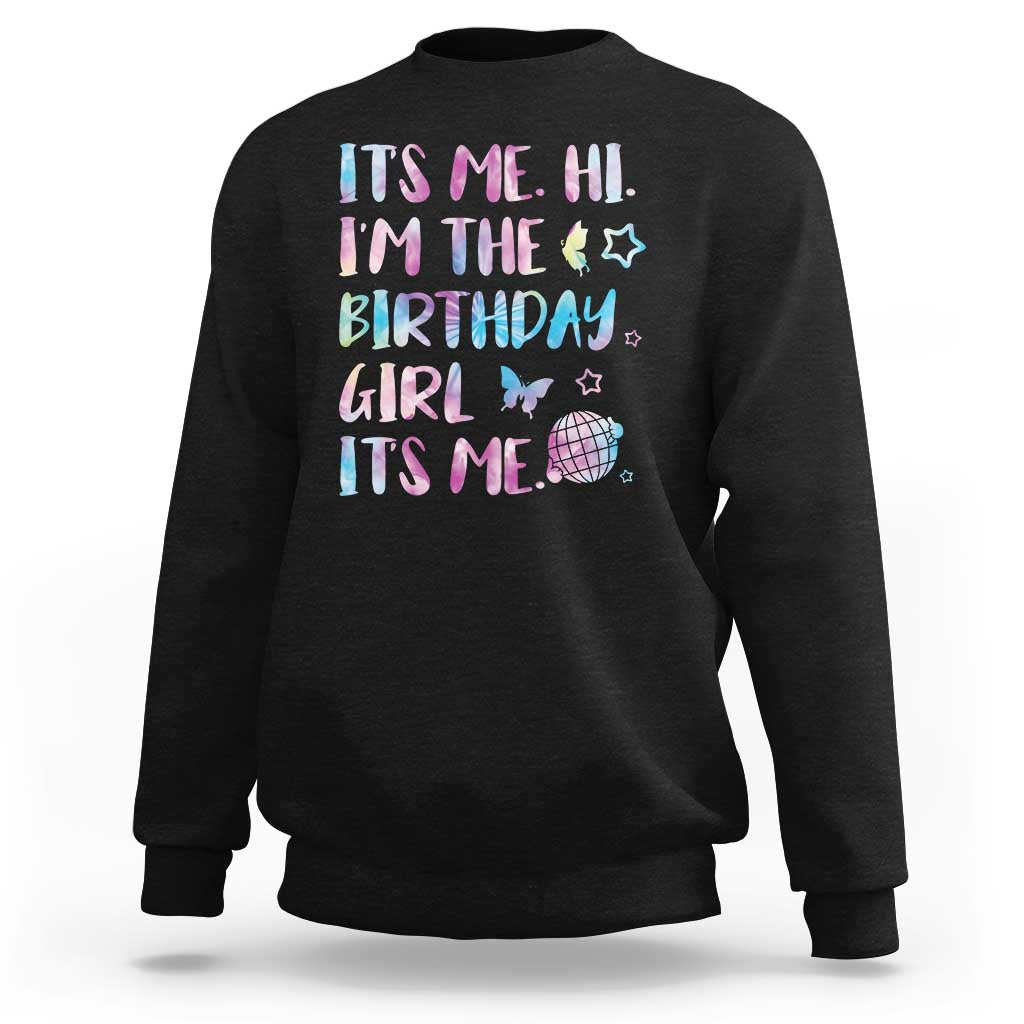 Its Me Hi Im The Birthday Girl Sweatshirt Tie Dye Colorful