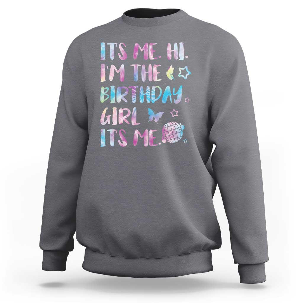 Its Me Hi Im The Birthday Girl Sweatshirt Tie Dye Colorful
