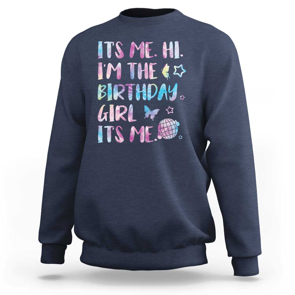 Its Me Hi Im The Birthday Girl Sweatshirt Tie Dye Colorful