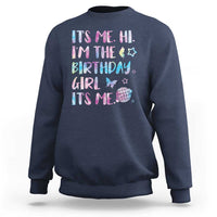 Its Me Hi Im The Birthday Girl Sweatshirt Tie Dye Colorful