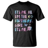 Its Me Hi Im The Birthday Girl T Shirt Tie Dye Colorful