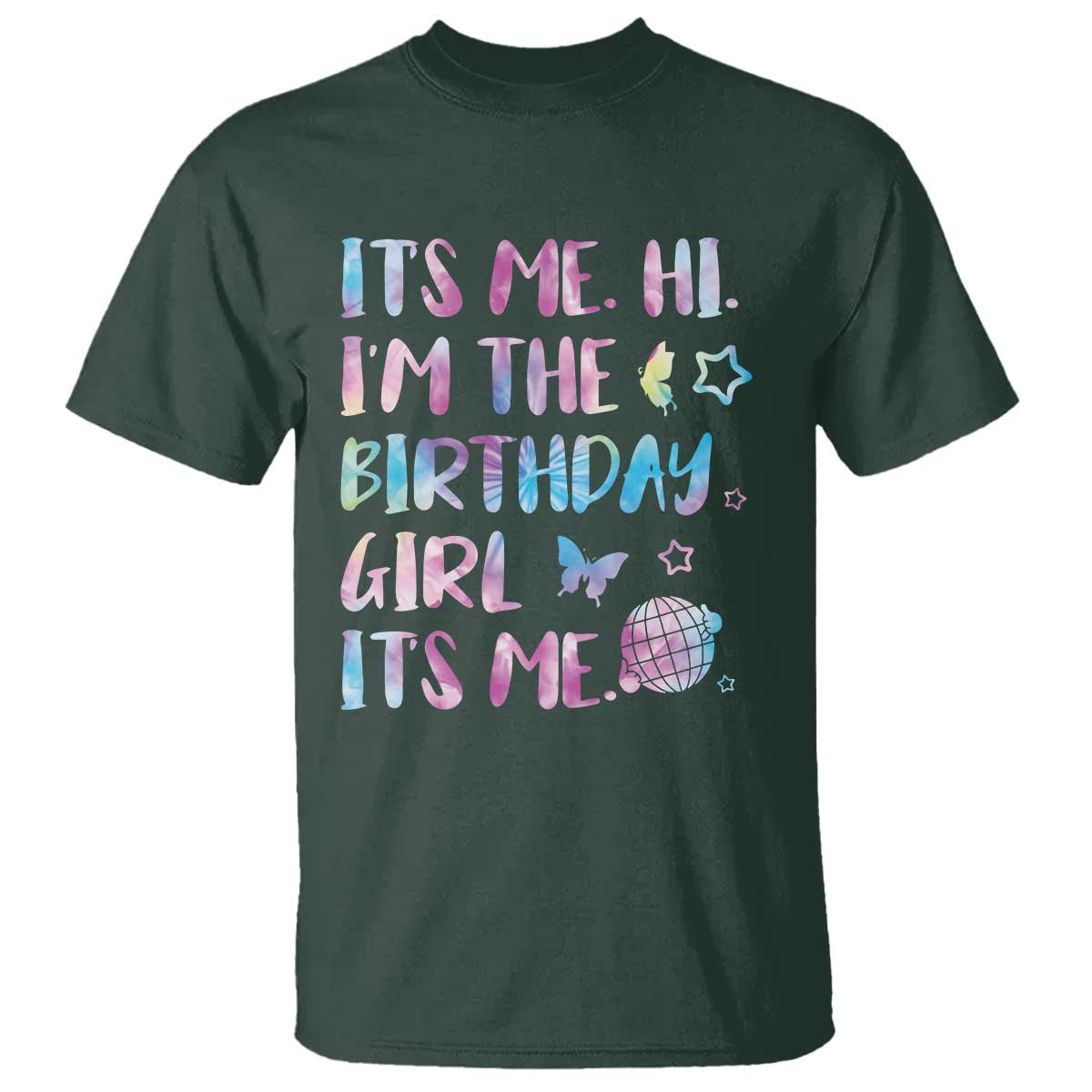 Its Me Hi Im The Birthday Girl T Shirt Tie Dye Colorful