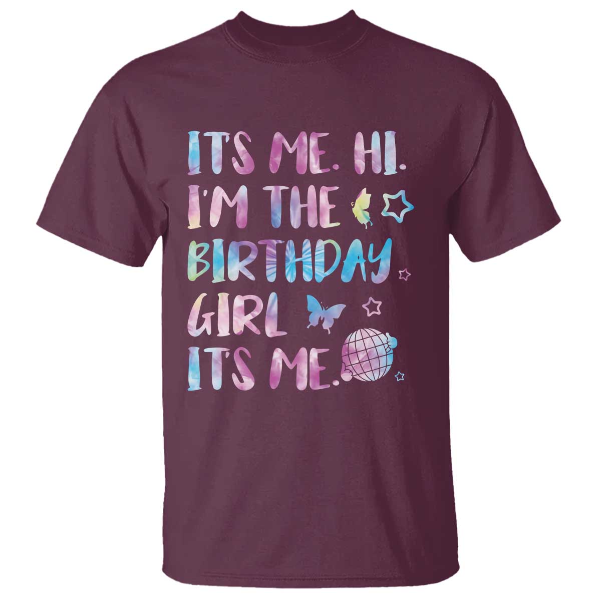 Its Me Hi Im The Birthday Girl T Shirt Tie Dye Colorful