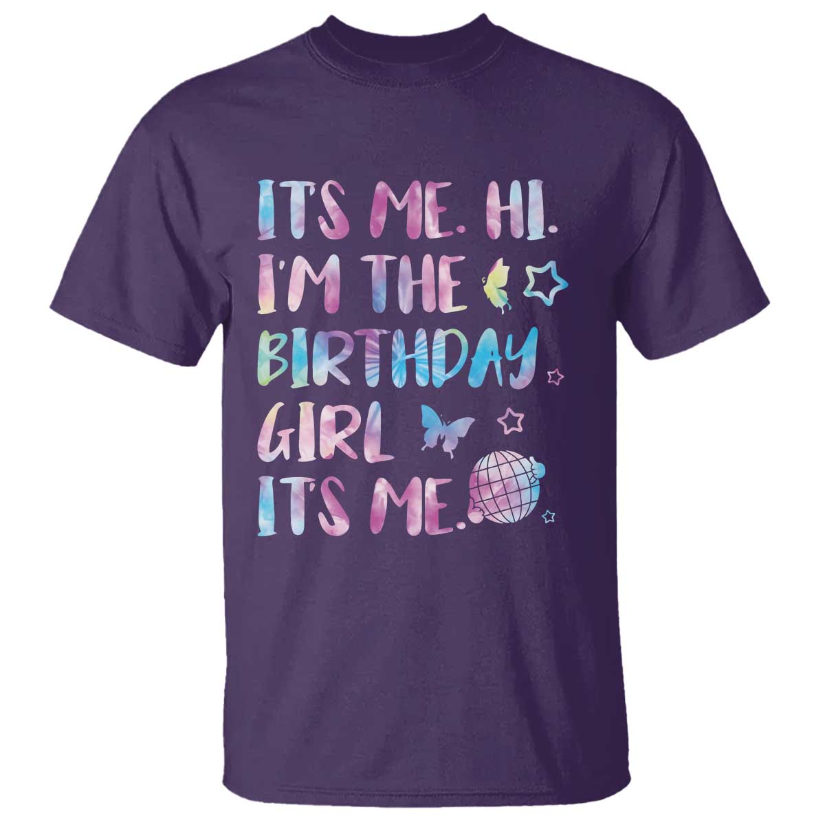 Its Me Hi Im The Birthday Girl T Shirt Tie Dye Colorful