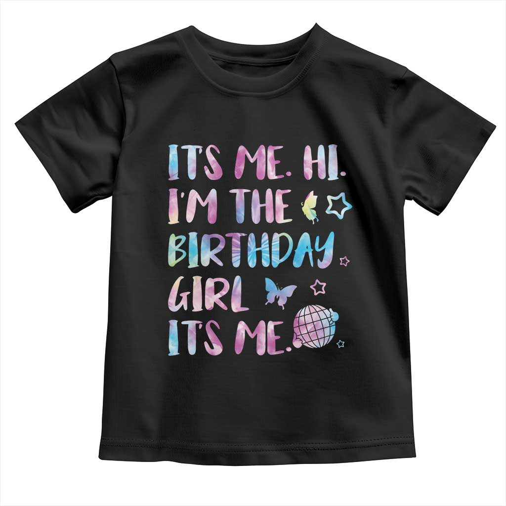 Its Me Hi Im The Birthday Girl Toddler T Shirt Tie Dye Colorful