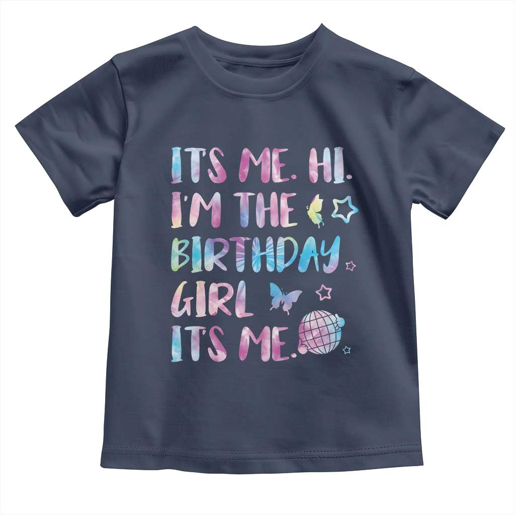 Its Me Hi Im The Birthday Girl Toddler T Shirt Tie Dye Colorful