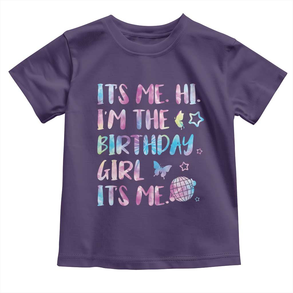 Its Me Hi Im The Birthday Girl Toddler T Shirt Tie Dye Colorful