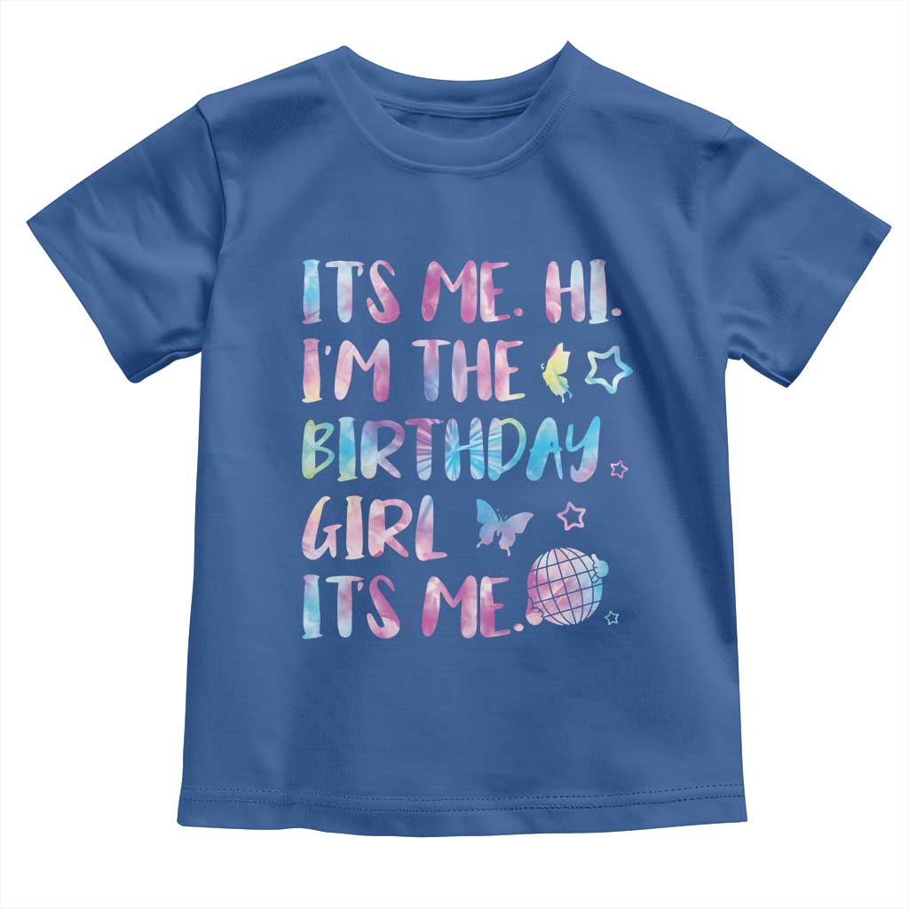 Its Me Hi Im The Birthday Girl Toddler T Shirt Tie Dye Colorful