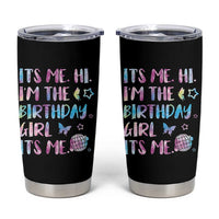 Its Me Hi Im The Birthday Girl Tumbler Cup Tie Dye Colorful