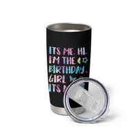 Its Me Hi Im The Birthday Girl Tumbler Cup Tie Dye Colorful