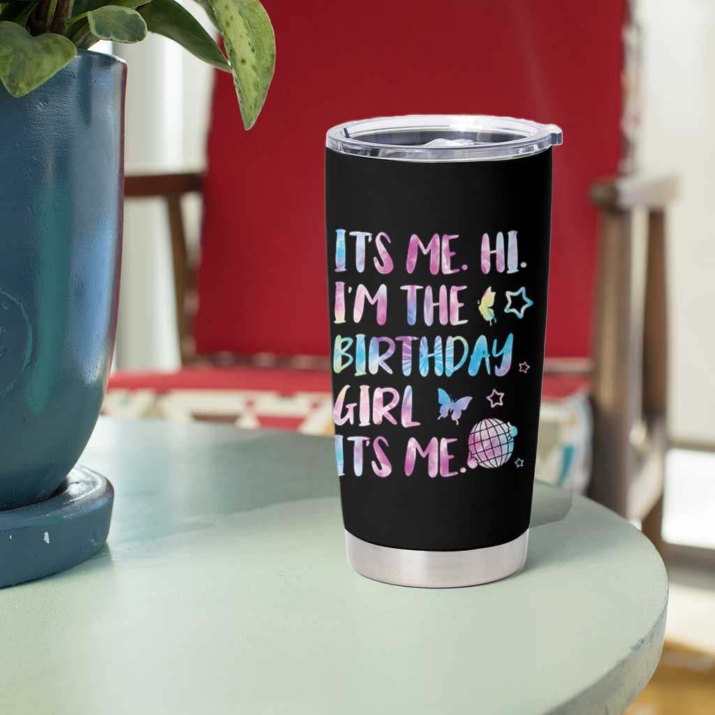 Its Me Hi Im The Birthday Girl Tumbler Cup Tie Dye Colorful
