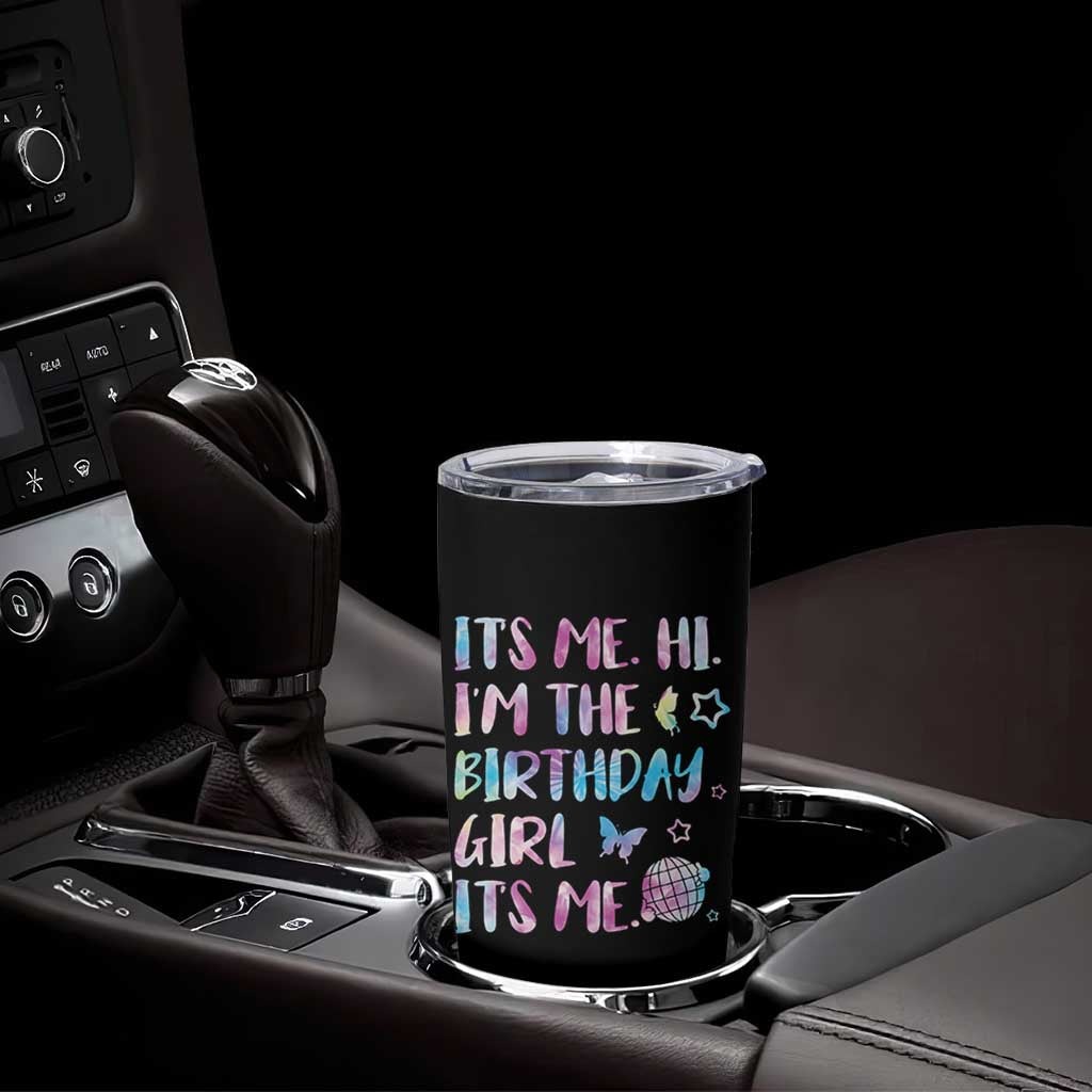 Its Me Hi Im The Birthday Girl Tumbler Cup Tie Dye Colorful
