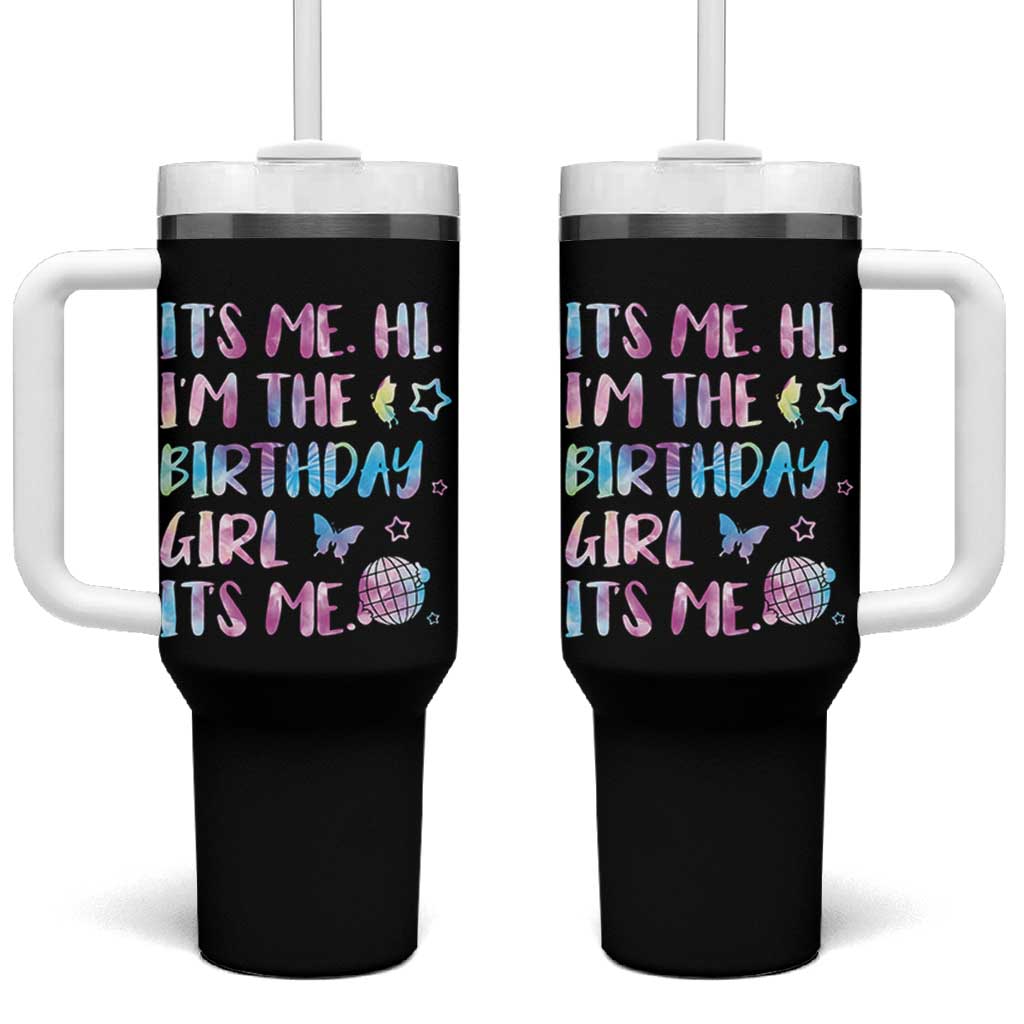 Its Me Hi Im The Birthday Girl Tumbler With Handle Tie Dye Colorful