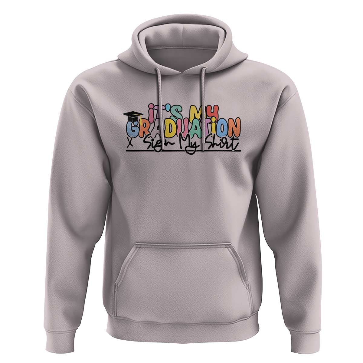 My Graduation Sign My Hoodie Funny Grad Gifts