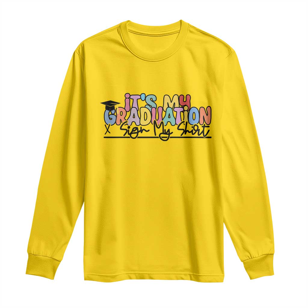 My Graduation Sign My Long Sleeve Shirt Funny Grad Gifts