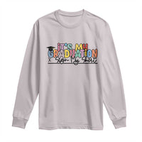 My Graduation Sign My Long Sleeve Shirt Funny Grad Gifts