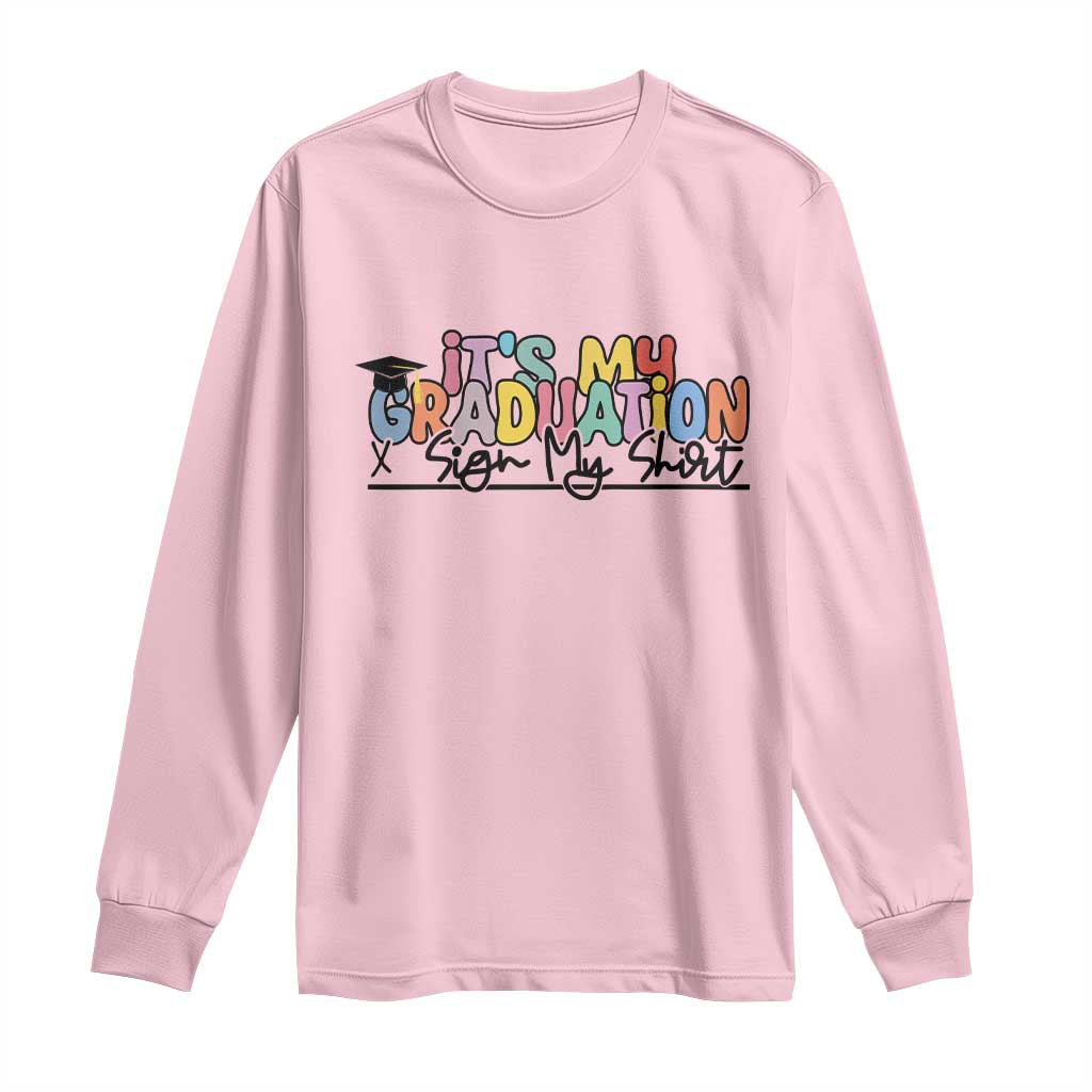 My Graduation Sign My Long Sleeve Shirt Funny Grad Gifts