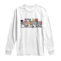 My Graduation Sign My Long Sleeve Shirt Funny Grad Gifts