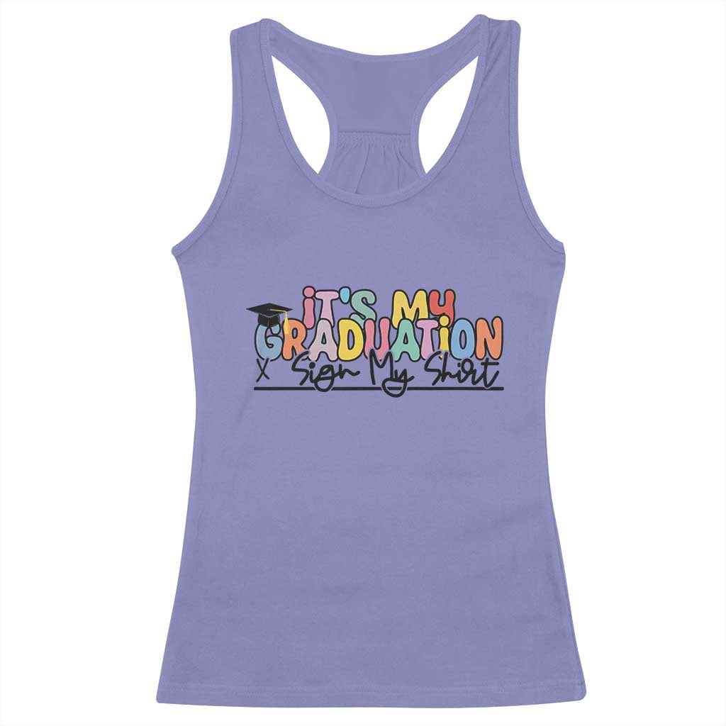 My Graduation Sign My Racerback Tank Top Funny Grad Gifts
