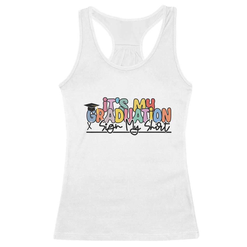 My Graduation Sign My Racerback Tank Top Funny Grad Gifts