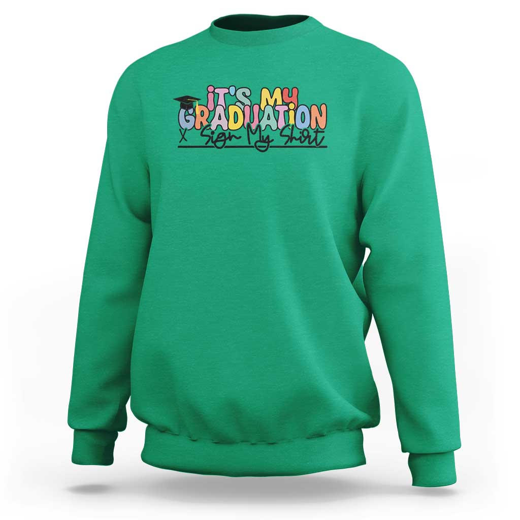 My Graduation Sign My Sweatshirt Funny Grad Gifts