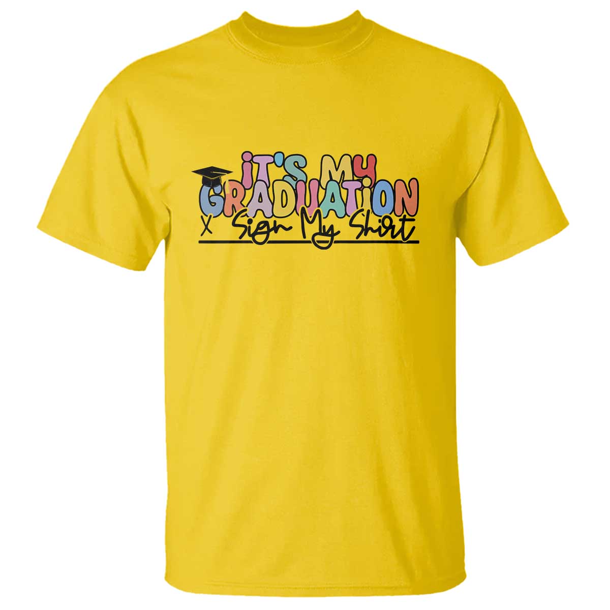 My Graduation Sign My T Shirt Funny Grad Gifts