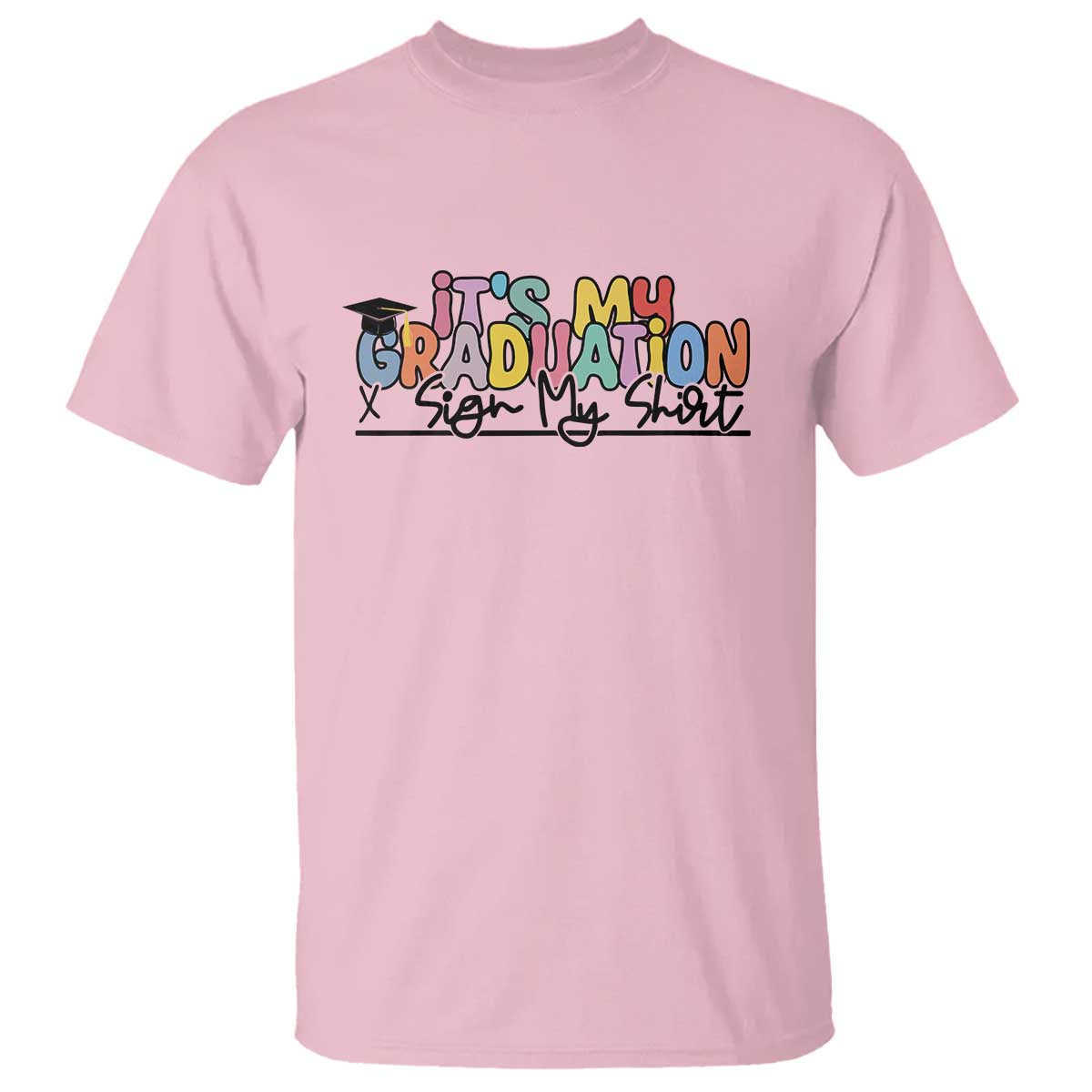 My Graduation Sign My T Shirt Funny Grad Gifts