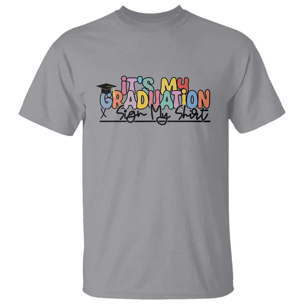 My Graduation Sign My T Shirt Funny Grad Gifts