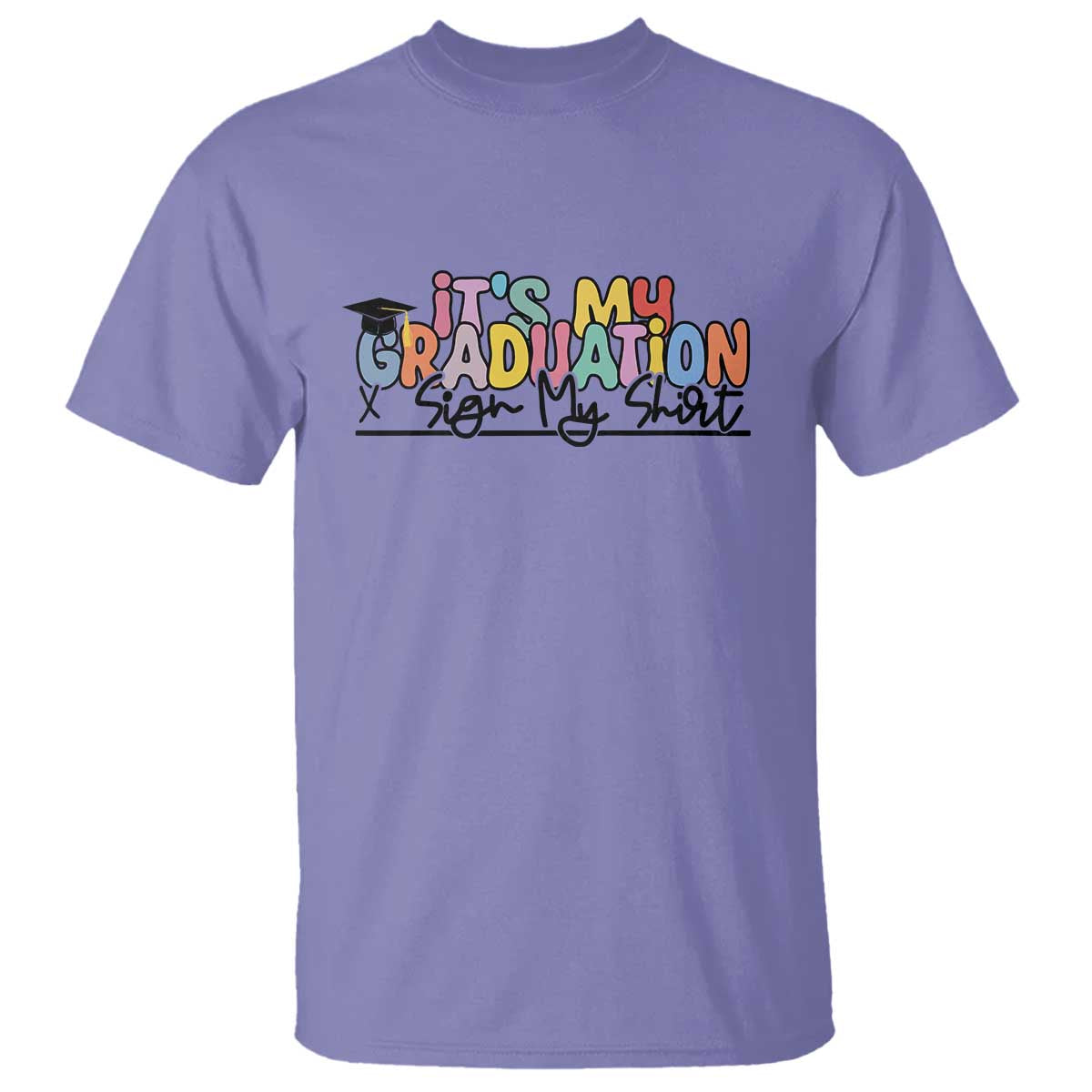 My Graduation Sign My T Shirt Funny Grad Gifts