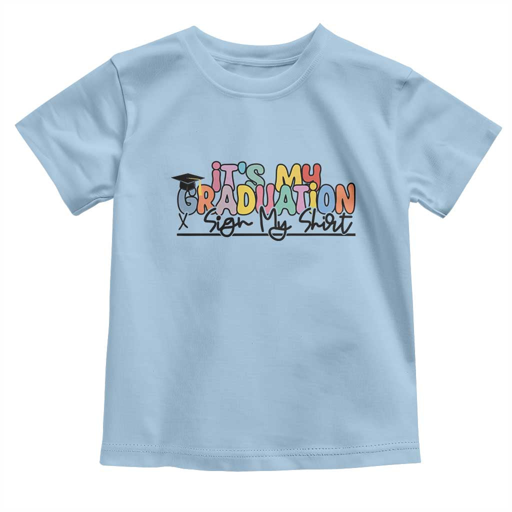 My Graduation Sign My Toddler T Shirt Funny Grad Gifts