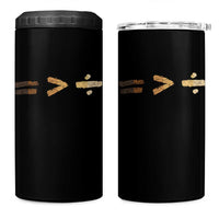 Equality Is Better than Division 4 in 1 Can Cooler Tumbler Equal Rights Math Symbol