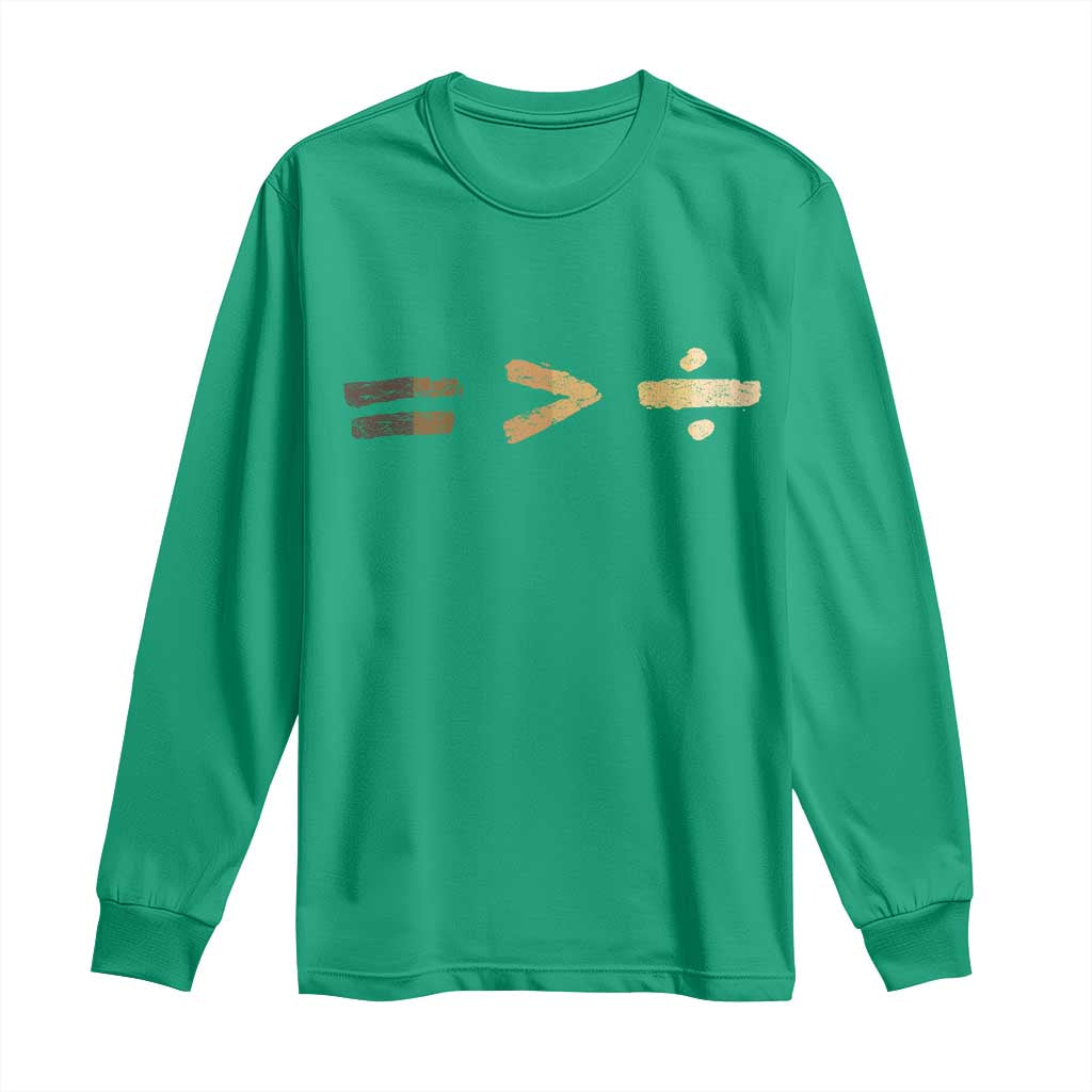 Equality Is Better than Division Long Sleeve Shirt Equal Rights Math Symbol