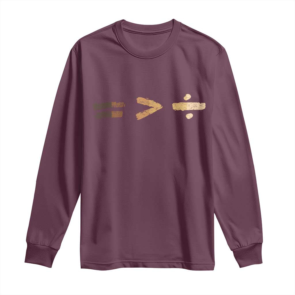 Equality Is Better than Division Long Sleeve Shirt Equal Rights Math Symbol