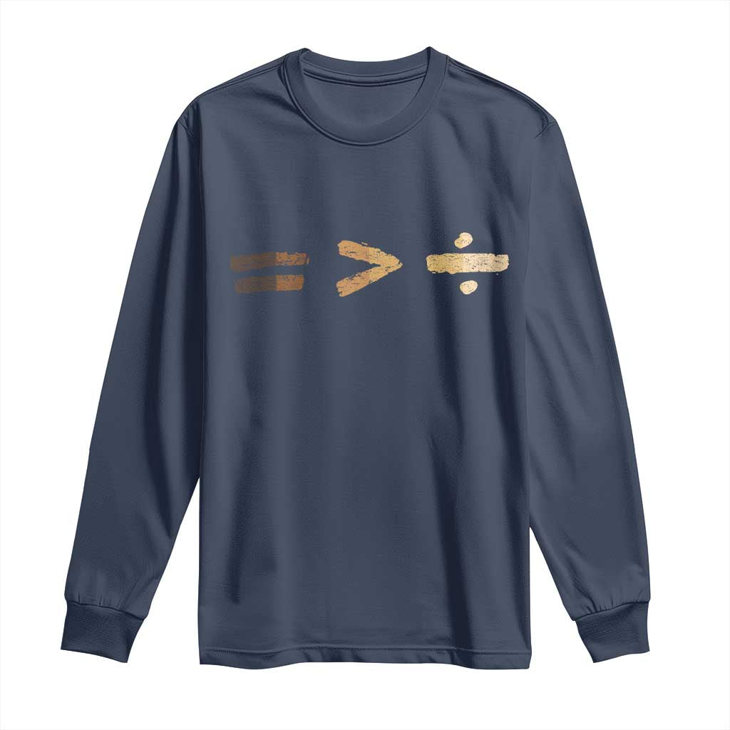 Equality Is Better than Division Long Sleeve Shirt Equal Rights Math Symbol
