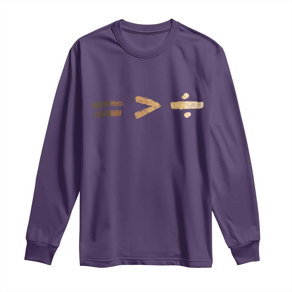Equality Is Better than Division Long Sleeve Shirt Equal Rights Math Symbol