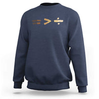 Equality Is Better than Division Sweatshirt Equal Rights Math Symbol