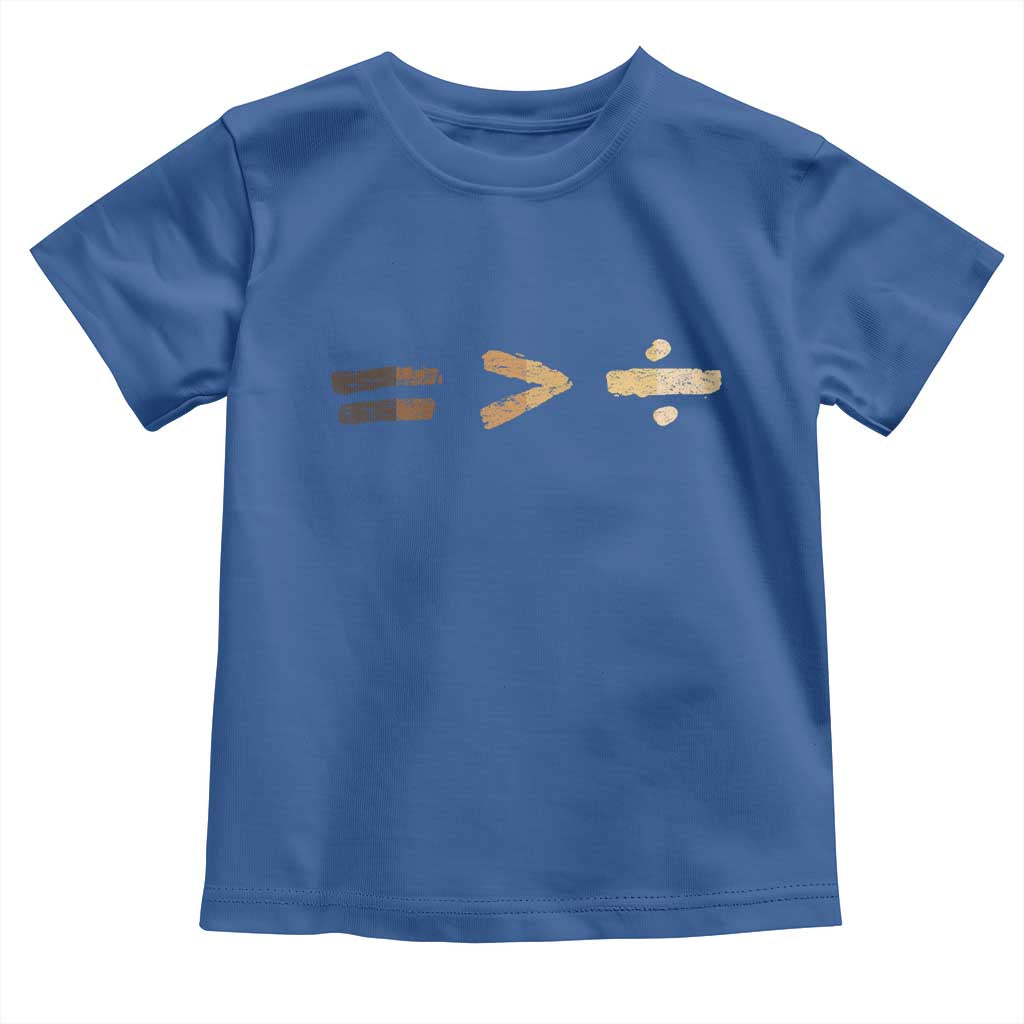 Equality Is Better than Division Toddler T Shirt Equal Rights Math Symbol