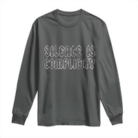 Silence Is Complicity Long Sleeve Shirt Political Resist Protest