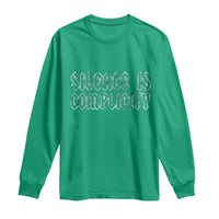Silence Is Complicity Long Sleeve Shirt Political Resist Protest