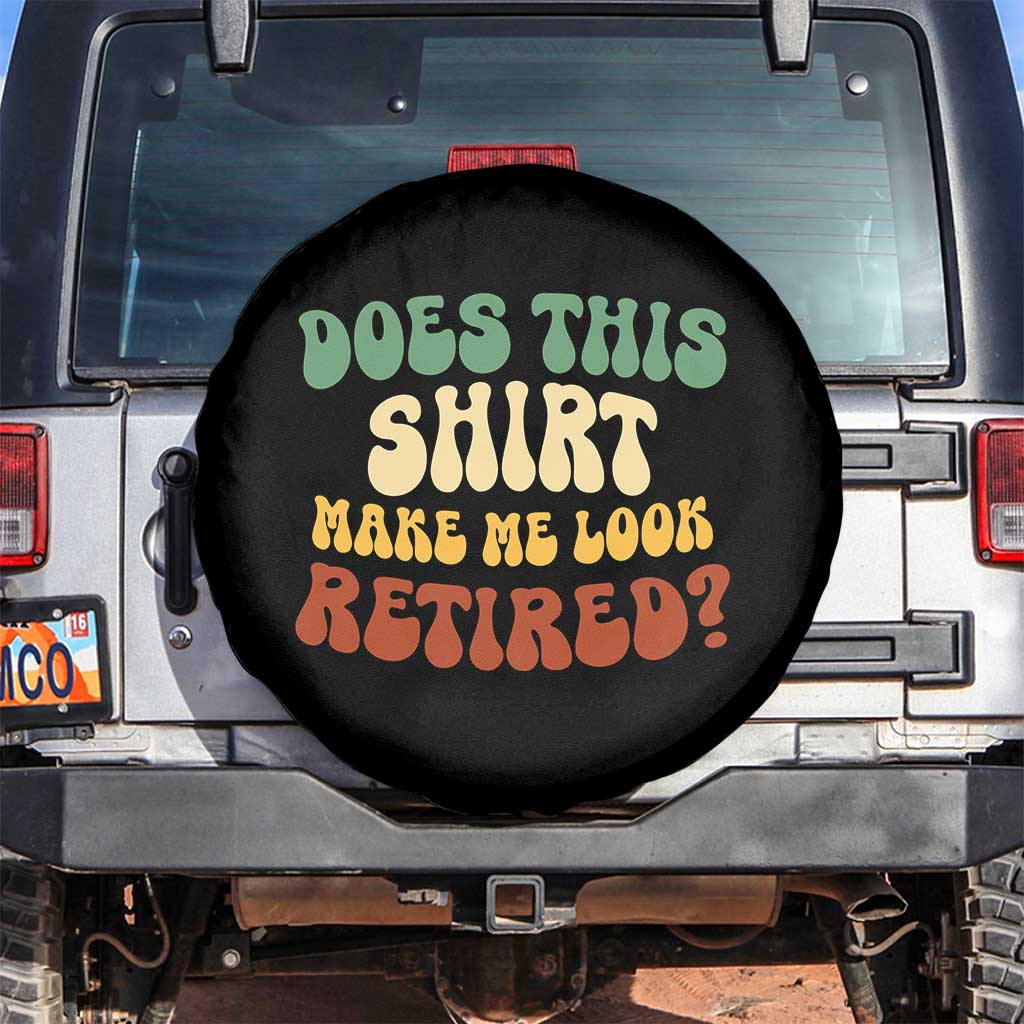 Funny Retirement Does This Make Me Look Retired Spare Tire Cover Groovy Retirement