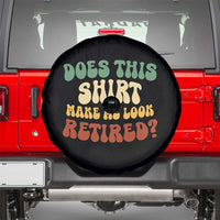 Funny Retirement Does This Make Me Look Retired Spare Tire Cover Groovy Retirement