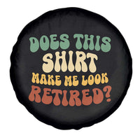 Funny Retirement Does This Make Me Look Retired Spare Tire Cover Groovy Retirement