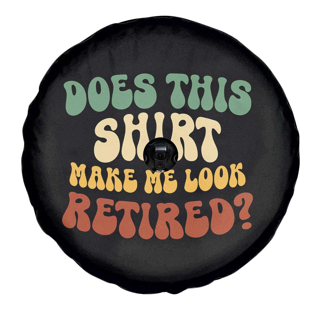 Funny Retirement Does This Make Me Look Retired Spare Tire Cover Groovy Retirement